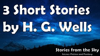 3 Short Stories by H G Wells  Bedtime Audiobook  Classic Short Stories [upl. by Elia406]