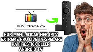 Hur man laddar ner IPTV Extreme pro live tvspelare på Firestick eller Android TV [upl. by Eeclehc181]