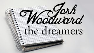 Josh Woodward quotThe Dreamersquot Official Video [upl. by Annat]