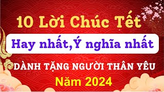 10 Lời Chúc Tết Hay Nhất Và Ý Nghĩa Nhất 2024  Lời Chúc Mừng Năm Mới hay nhất năm 2024 [upl. by Mori]