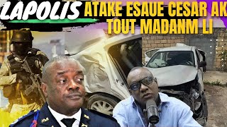 LAPOLIS ATAKE ESAUE CESAR AK TOUT MADANM LI YO KRABINEN MACHIN YO ESAUE CESAR DEDOUBLE SOU PNH [upl. by Eical]