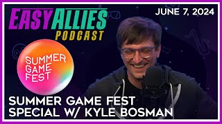 Summer Game Fest Special w Kyle Bosman  Easy Allies Podcast  June 7 2024 [upl. by Yarehs]