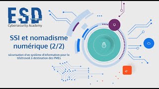 WEBINAIRE ESD academy  SSI et nomadisme numérique 22 [upl. by Neerual]