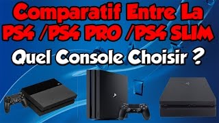 Comparatif Entre La PS4  PS4 PRO  PS4 SLIM Quel console choisir [upl. by Caesar]