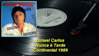 Ismael Carlos – Nunca é Tarde【LP 1989】 [upl. by Aramot]