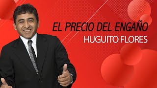 Huguito Flores Super Quinteto  El precio de su engaño │ CON LETRA 2020 [upl. by Hada]