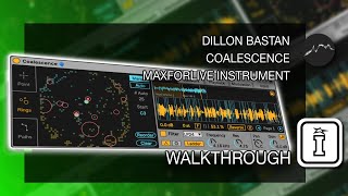 WALKTHROUGH  Coalescence  MaxforLive Instrument for Ableton Live by Dillon Bastan [upl. by Noraj]