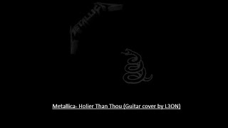 Metallica  Holier Than Thou guitar cover [upl. by Ailero755]