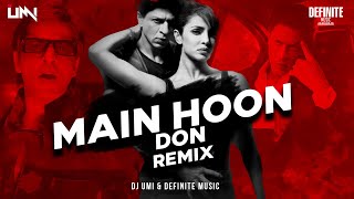 Main Hoon Don Remix DJ Umi X Definite Music  Don  Shaan  Shahrukh Khan  Priyanka Chopra [upl. by Eelasor477]