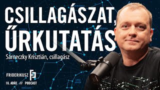 CSILLAGÁSZAT ŰRKUTATÁS Sárneczky Krisztián csillagász  a Friderikusz Podcast 16 adása [upl. by Entirb84]