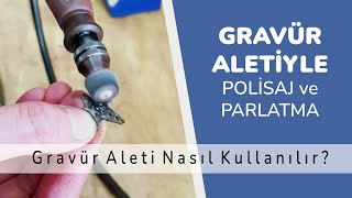 Gravür Aleti Dersleri 5  Dermel ile Polisaj ve Parlatma Nasıl Yapılır [upl. by Binnie]