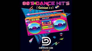 80s Dance Hits Session 01  Doouglas Gee [upl. by Hedda]