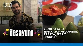 Zumo para la hinchazón abdominal papaya pera y jengibre  El Desayuno [upl. by Kcerb]