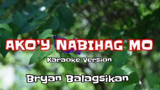 Ako’y Nabihag Mo  Karaoke  by Bryan Balagsikan [upl. by Towne273]