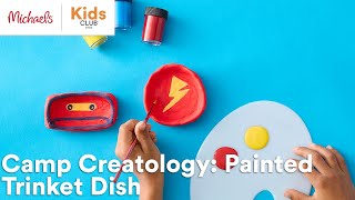 Online Class Camp Creatology Painted Trinket Dish  Michaels [upl. by Odericus]