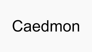 How to pronounce Caedmon [upl. by Goldwin201]