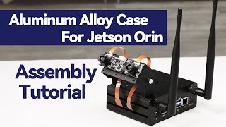 JETSON ORIN CASE AAssembly Tutorial Aluminum Alloy Case For Jetson Orin With Camera Holder [upl. by Aihsemat]