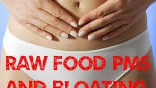 PMS amp Bloating On A Raw Diet [upl. by Cormac]