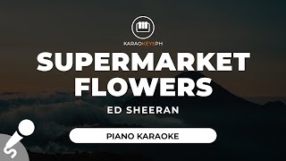 Supermarket Flowers  Ed Sheeran Piano Karaoke [upl. by Yecak]