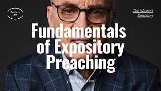 Lecture 1 Fundamentals of Expository Preaching  Dr John MacArthur [upl. by Nnahs926]