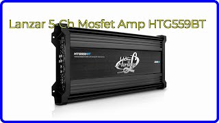 REVIEW 2024 Lanzar 5Ch Mosfet Amp HTG559BT ESSENTIAL details [upl. by Ansev902]