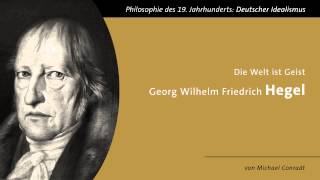 Georg Wilhelm Friedrich Hegel  Die Welt ist Geist [upl. by Ennaeed]