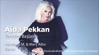 Ajda Pekkan  Yeniden Başlasın Abraham M amp Mert Altın Remix [upl. by Areek]