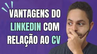 3 vantagens do LinkedIn em relação ao CV [upl. by Egreog]