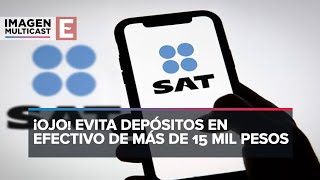 El SAT vigila los depósitos mayores a 15 mil pesos [upl. by Bertila74]