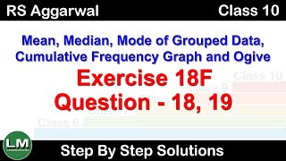 Mean Median and Mode Ogive  Class 10 Exercise 18F Question 18  19  RS Aggarwal  Learn Maths [upl. by Caine697]