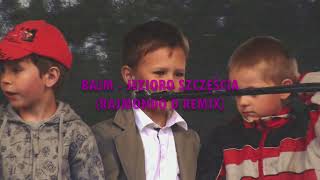 BAJM  JEZIORO SZCZĘŚCIA RAJMONDO D REMIX [upl. by Anikal]