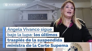 Los últimos traspiés de la suspendida ministra de la Corte Suprema Ángela Vivanco [upl. by Pachston]