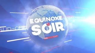 ÉQUINOXE SOIR DU VENDREDI 30 AOÛT 2024  ÉQUINOXE TV [upl. by Han]