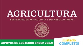 ¡APOYOS de GOBIERNO de la SECRETARIA de AGRICULTURA de MÉXICO 2022  Lista COMPLETA🌽🇲🇽 [upl. by Dellora]