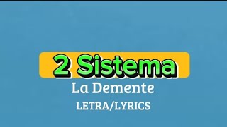 La Demente  2 Sistema official lyrics Letra video [upl. by Still]