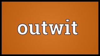 Outwit Meaning [upl. by Hesther689]