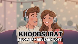 Khoobsurat Lofi Music Slowed  Reverb  Shraddha Kapoor  Stree 2  Varun Dhawan  Vishal Mishra [upl. by Sethrida]