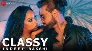 Classy  Official Music Video  Indeep Bakshi [upl. by Woehick]