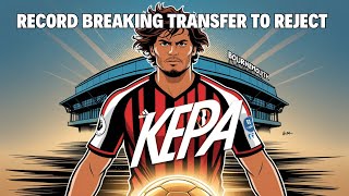 Kepa Arrizabalaga From RecordBreaking Transfer to Redemption Quest at Bournemouth [upl. by Olav]