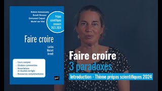 FAIRE CROIRE – 3 paradoxes Thème de Prépa Scientifique 20232024 épreuve FrançaisPhilosophie [upl. by Chouest]