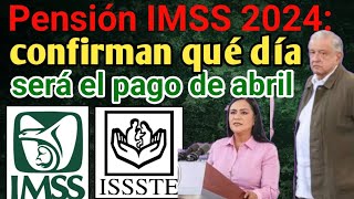 Pensión IMSS 2024 confirman qué día será el pago de abril [upl. by Osy]