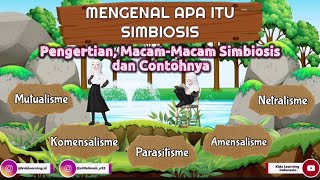 Hubungan Antar Makhluk Hidup SIMBIOSIS  Pengertian MacamMacam Simbiosis amp Contohnya  IPA [upl. by Cronin]