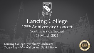 Lancing College 175th Anniversary Concert at Southwark Cathedral – Crown Imperial [upl. by Nobell]