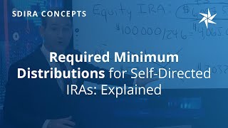 Required Minimum Distributions for SDIRAs Explained  Alternative Investing  Equity Trust [upl. by Anabal]