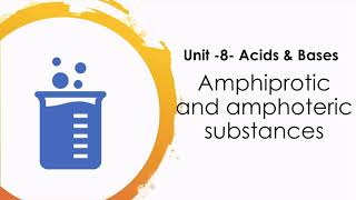 Amphiprotic and amphoteric substances [upl. by Sessler662]