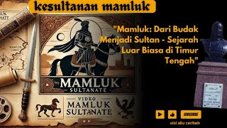 quotMamluk 🛡️🗡️ Dari Budak Menjadi Sultan  Sejarah Luar Biasa di Timur Tengahquot [upl. by Hiamerej]