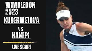 Kudermetova vs Kanepi  Wimbledon 2023 Live Score [upl. by Yellah653]