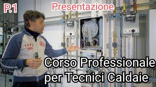 Parte 1 Corso professionale per Tecnici Caldaie  Presentazione Corso [upl. by Rednave]