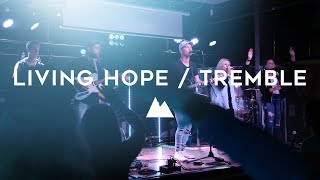 Living HopeTremble  Ascent Project Live Worship [upl. by Atsirk]