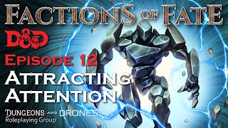 Factions of Fate  ep 12  Attracting Attention  DampD 5e Actual Play [upl. by Aikmat68]